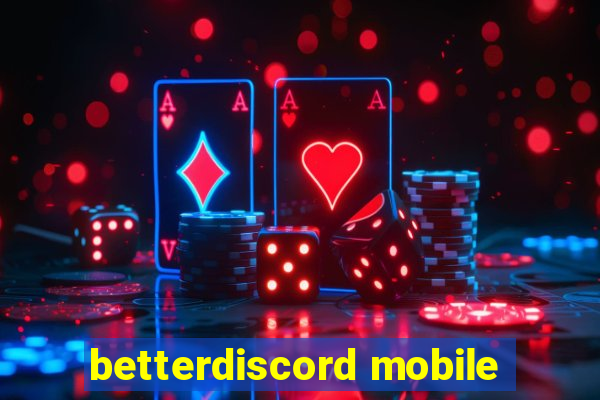 betterdiscord mobile